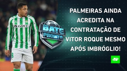 VITOR ROQUE VEM OU NÃO? Palmeiras ainda SONHA; Estádio do Flamengo custará R$ 3 BI? | BATE-PRONTO