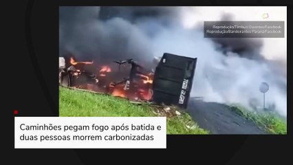 Caminhões pegam fogo após batida e duas pessoas morrem carbonizadas