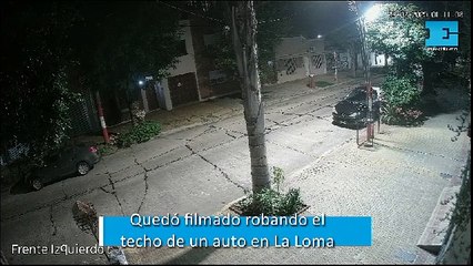 Quedó filmado robando el techo de un auto en La Loma