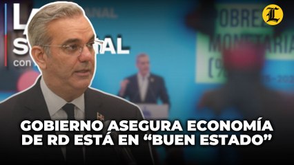 Gobierno asegura economía de RD está en “buen estado”