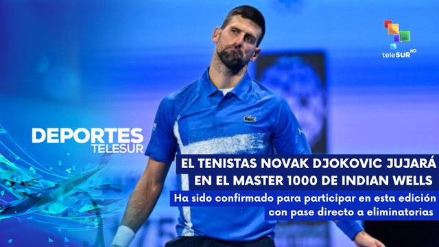 Novak Djokovic confirmado para el Masters 1000 de Indian Wells DEPORTES TELESUR 25-02-2025