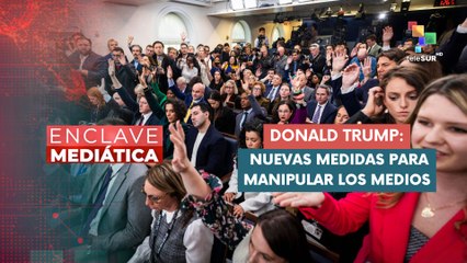 Nuevas medidas de Trump para manipular medios ENCLAVE MEDIÁTICA 25-02-2025