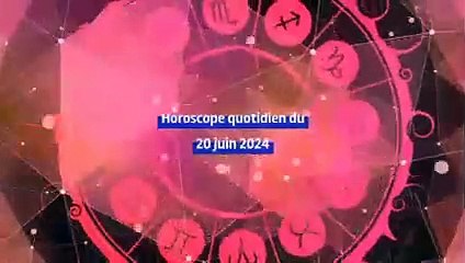 Horoscope quotidien du jeudi 20 juin 2024
