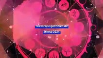 Horoscope quotidien du dimanche 26 mai 2024