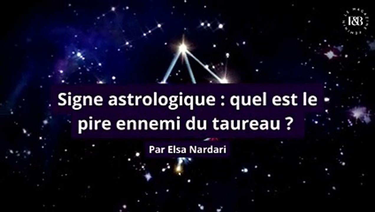 Signe astrologique  quel est le pire ennemi du taureau
