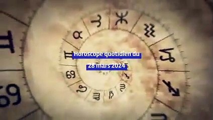 Horoscope quotidien du jeudi 28 mars 2024