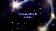 Horoscope quotidien du lundi 13 mai 2024