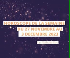 Horoscope de la semaine du 27 novembre au 3 décembre 2023