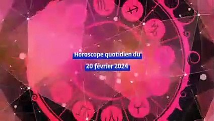 Horoscope quotidien du mardi 20 février 2024