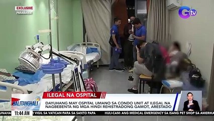 Dayuhang may ospital umano sa condo unit at ilegal na nagbebenta ng mga hindi rehistradong gamot, arestado | Balitanghali