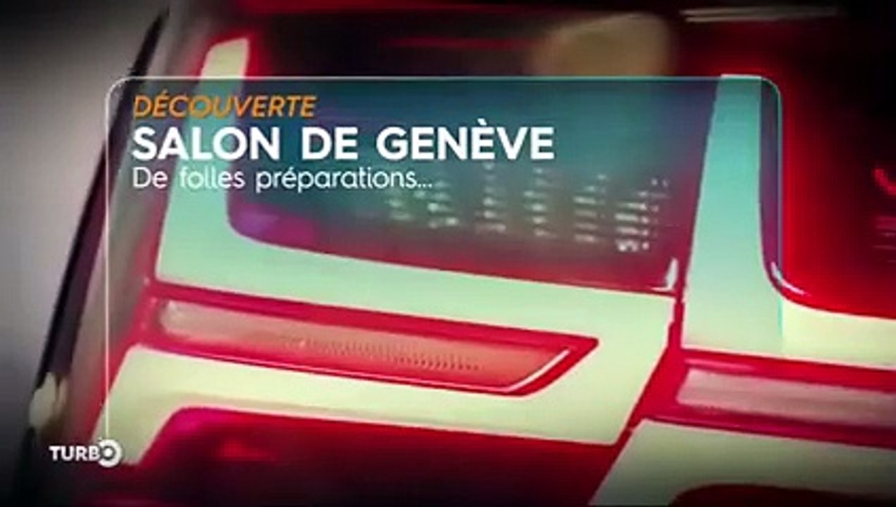 Salon de Genève : toujours de folles préparations - Emission TURBO du 19/03/2017
