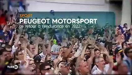 Peugeot Motorsport, le retour à l'endurance en 2022 - Reportage TURBO du 01/03/2020
