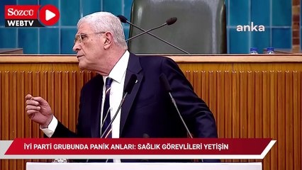 İYİ Parti grubunda panik anları: 'Sağlık görevlileri yetişin'