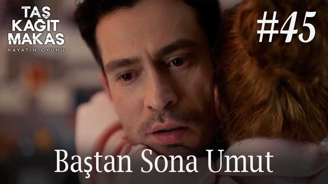 Baştan Sona Umut #45 - Taş Kağıt Makas