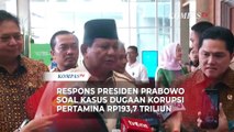Respons Presiden Prabowo soal Kasus Korupsi di Pertamina: Kita Bersihkan