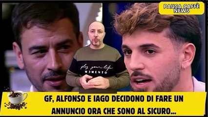 GF, Alfonso e Iago decidono di fare un annuncio ora che sono al sicuro...