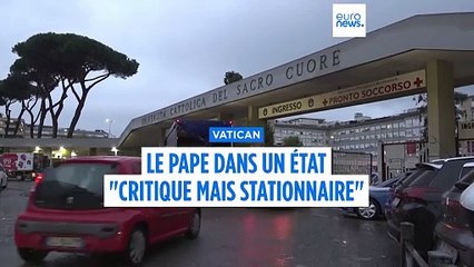 Le pape François toujours dans un état "critique mais stationnaire"