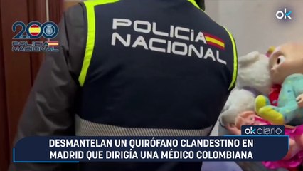 Desmantelan un quirófano clandestino en Madrid que dirigía una médico colombiana