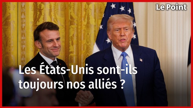 Les États-Unis sont-ils toujours nos alliés ?