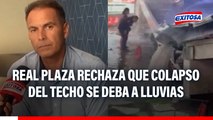 Real Plaza rechaza que lluvias provocaran colapso del techo: 