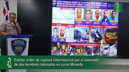 Emiten orden de captura Internacional por el asesinato de dos hombres calcinados en Loma Miranda-