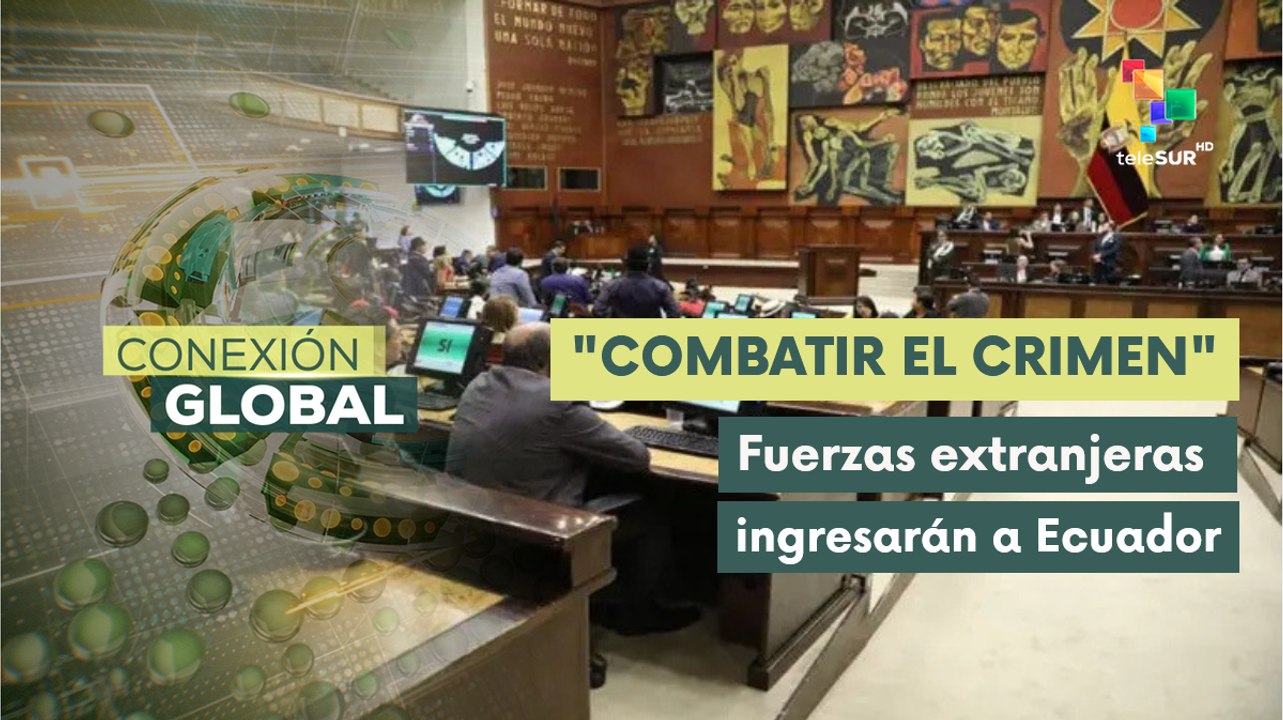 Ecuador aprueba el ingreso de fuerzas extranjeras a su territorio