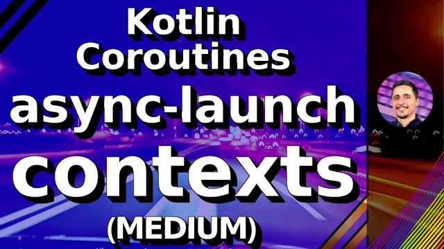 Multipart Kotlin Coroutines Course - E03 - Medium - async - launch - contexts 1/2
