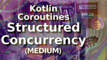 Multipart Kotlin Coroutines Course - E04 - Medium - Scopes in Server Side and Android 1/2