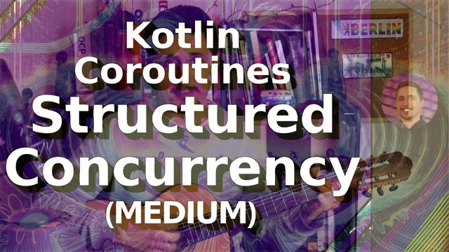 Multipart Kotlin Coroutines Course - E04 - Medium - Scopes in Server Side and Android 1/2