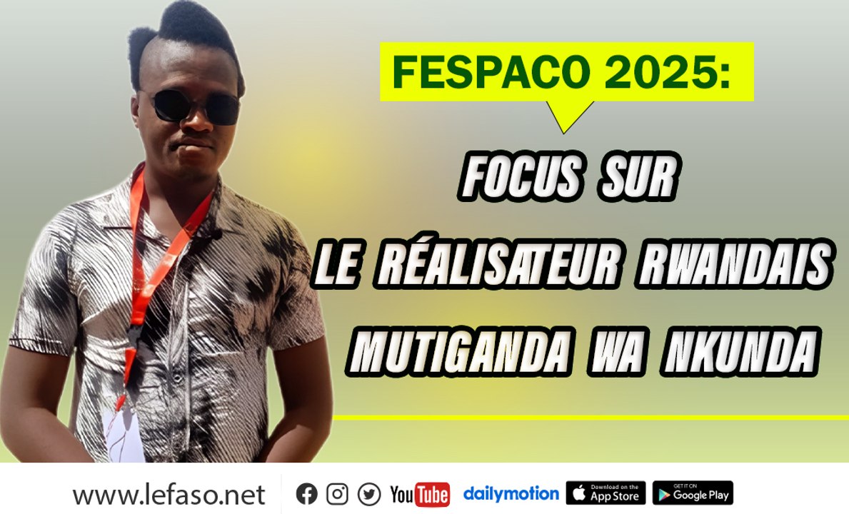FESPACO 2025: Focus sur le réalisateur rwandais  Mutiganda wa Nkunda  Le réalisateur rwandais, Mutiganda wa Nkunda a remporté le prix du meilleur scénario au FESPACO 2021 avec son film « Les anonymes ».  À cette 29e édition, il est de retour avec son œuvr