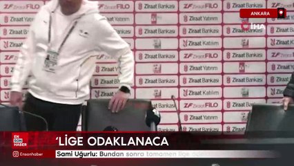 Sami Uğurlu: Bundan sonra tamamen lige odaklanacağız