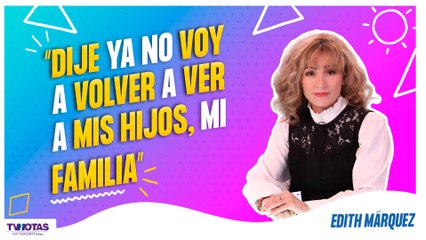 Edith 'N' relata la agresión que vivió por parte de Fofo