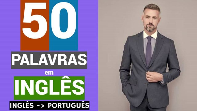 50 PALAVRAS em INGLÊS | Educação | Gratuito | INGLÊS - PORTUGUÊS.