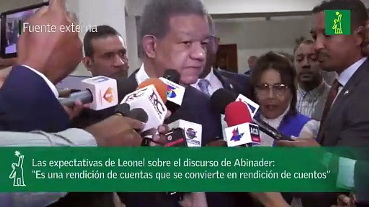 Las expectativas de Leonel sobre el discurso de Abinader “Es una rendición de cuentas que se convierte en rendición de cuentos”