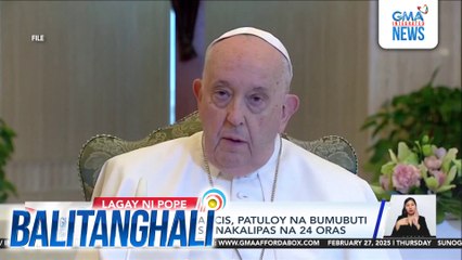Vatican - Pope Francis, patuloy na bumubuti ang kondisyon sa nakalipas na 24 oras | Balitanghali