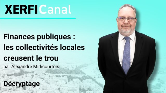 Finances publiques : les collectivités locales creusent le trou [Alexandre Mirlicourtois]