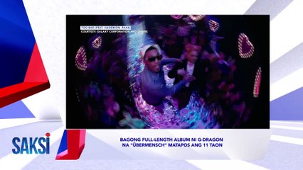 Saksi: (Recap) Bagong full-length album ni G-Dragon na "Übermensch" matapos ang 11 taon (originally aired on February 25, 2025)