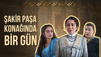 Bugün Konakta Hakkiye'nin Yası Var... - Şakir Paşa Ailesi; Mucizeler ve Skandallar