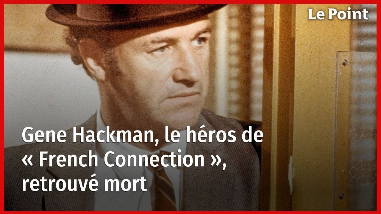 Gene Hackman, le héros de « French Connection », retrouvé mort