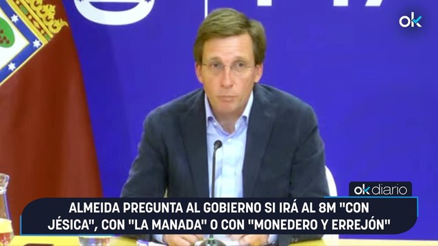 Almeida pregunta al Gobierno si irá al 8M con Jésica , con La Manada o con Monedero y Errejón