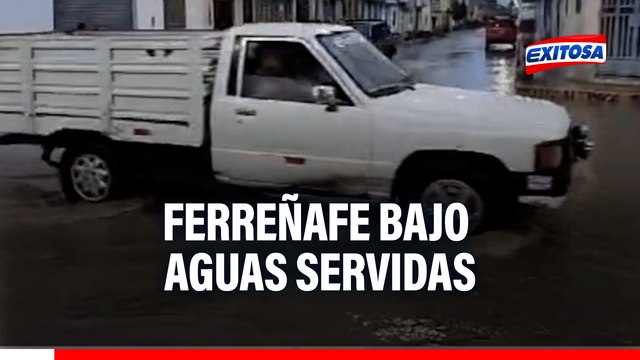 Ferreñafe bajo aguas servidas: Desagüe colapsa por fuertes lluvias e inunda casas y calles