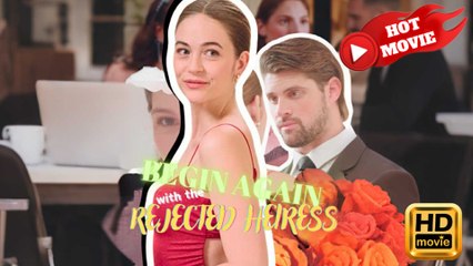 Begin Again With The Rejected Heiress Hd - Drama Shortfilms Hot - Full Movie