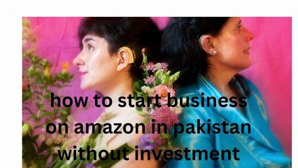 how to start business on amazon in pakistan without investment