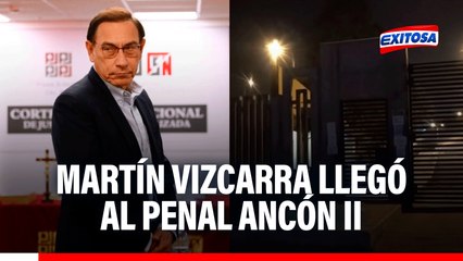Martín Vizcarra llegó al penal Ancón II tras abandonar Barbadillo
