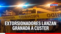 SMP: Extorsionadores lanzan granada al interior de una custer