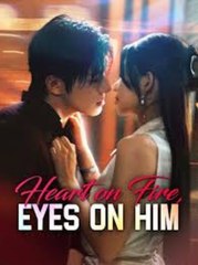 Heart on Fire, Eyes on Him - FULL MOVIES ENGLISH SUB