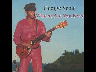 George Scott - If You Ever Come Around