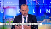 Le compagnon d'une journaliste de CNEWS agressé
