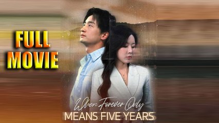 When Forever Only Means Five Years (DUBBED) Full Movie
