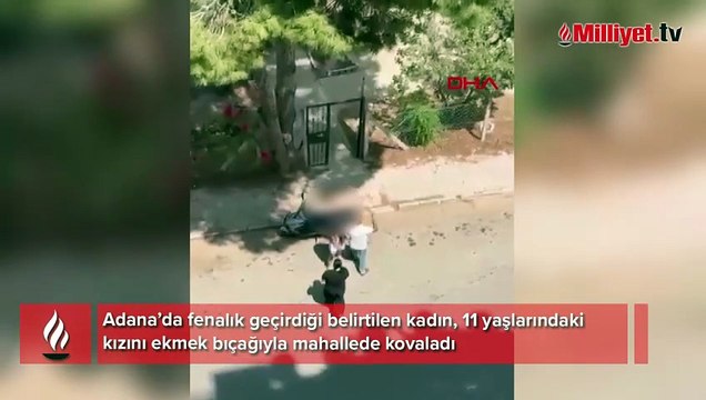 Adana'da bir kadın 11 yaşındaki kızını bıçakla kovaladı! O anlar anbean kaydedildi